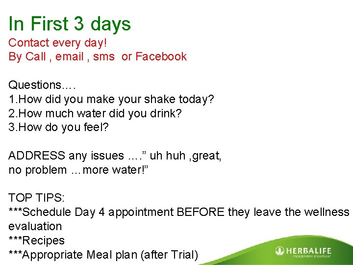 In First 3 days Contact every day! By Call , email , sms or