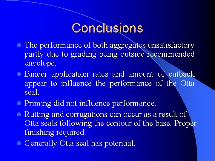 Conclusions l l l The performance of both aggregates unsatisfactory partly due to grading