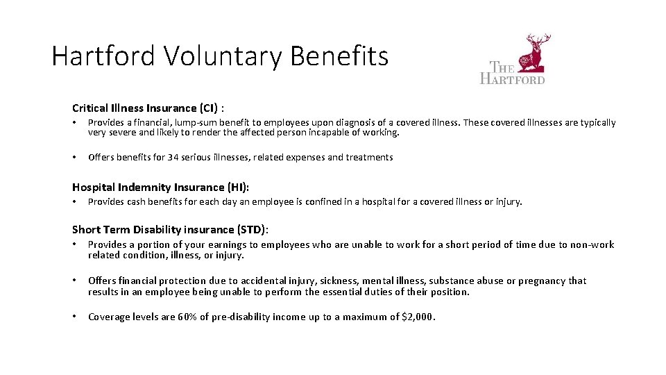 Hartford Voluntary Benefits Critical Illness Insurance (CI) : • Provides a financial, lump-sum benefit