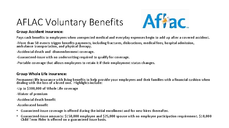 AFLAC Voluntary Benefits Group Accident insurance: Pays cash benefits to employees when unexpected medical