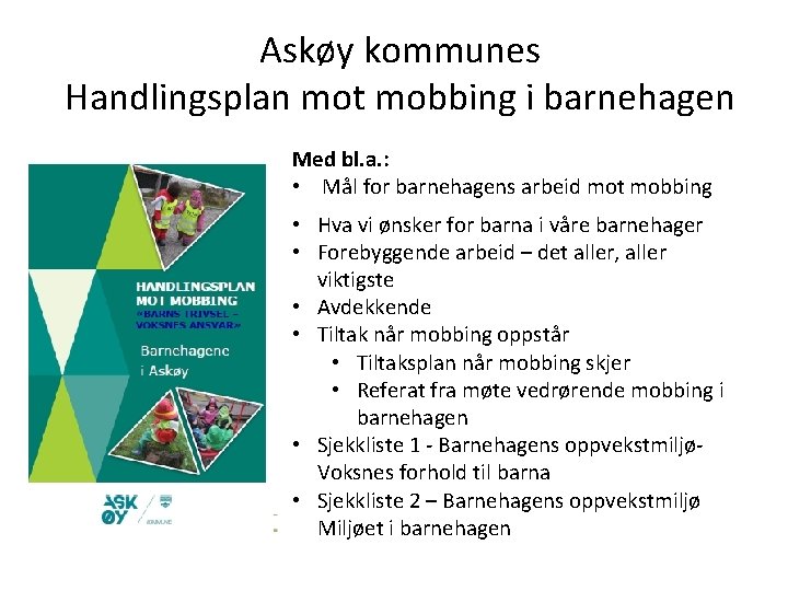 Askøy kommunes Handlingsplan mot mobbing i barnehagen Med bl. a. : • Mål for