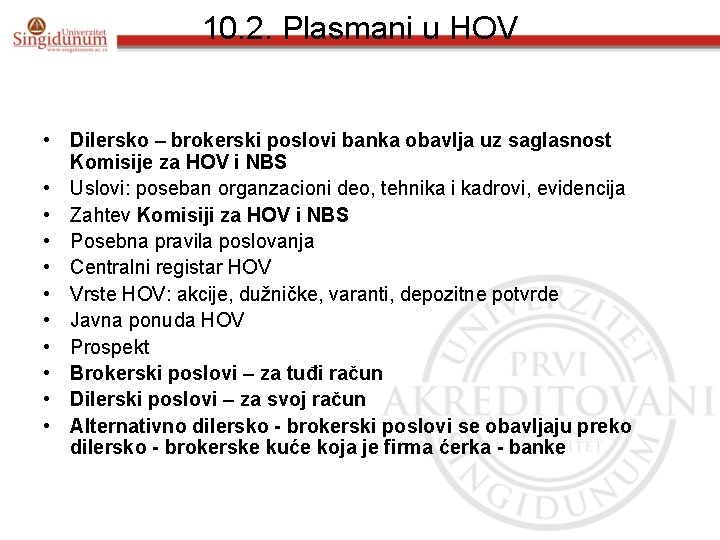 10. 2. Plasmani u HOV • Dilersko – brokerski poslovi banka obavlja uz saglasnost