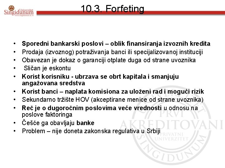 10. 3. Forfeting • • • Sporedni bankarski poslovi – oblik finansiranja izvoznih kredita