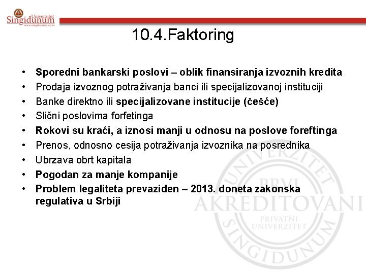 10. 4. Faktoring • • • Sporedni bankarski poslovi – oblik finansiranja izvoznih kredita