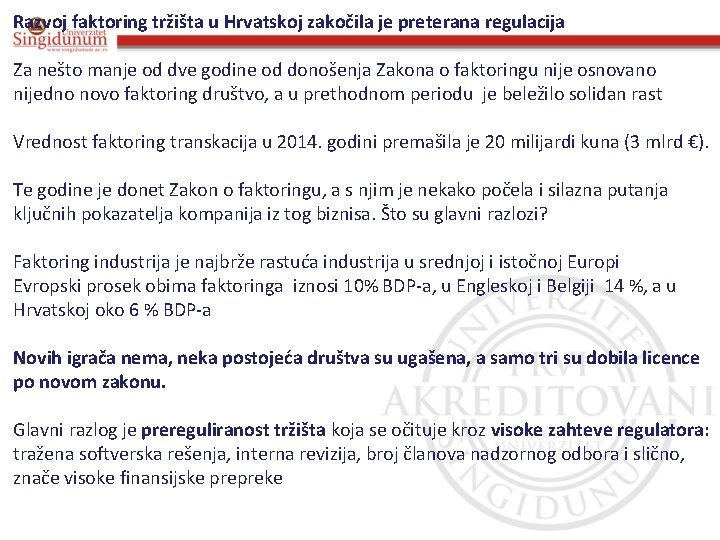 Razvoj faktoring tržišta u Hrvatskoj zakočila je preterana regulacija Za nešto manje od dve