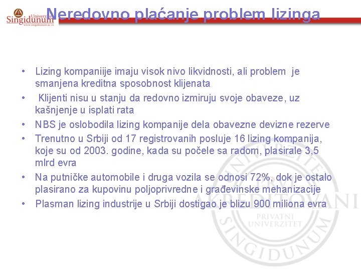 Neredovno plaćanje problem lizinga • Lizing kompaniije imaju visok nivo likvidnosti, ali problem je