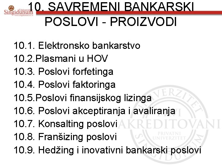 10. SAVREMENI BANKARSKI POSLOVI - PROIZVODI 10. 1. Elektronsko bankarstvo 10. 2. Plasmani u