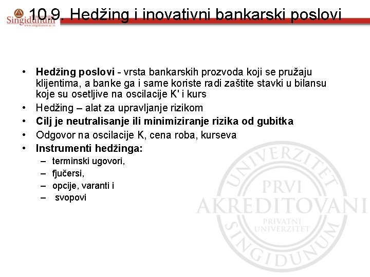 10. 9. Hedžing i inovativni bankarski poslovi • Hedžing poslovi - vrsta bankarskih prozvoda