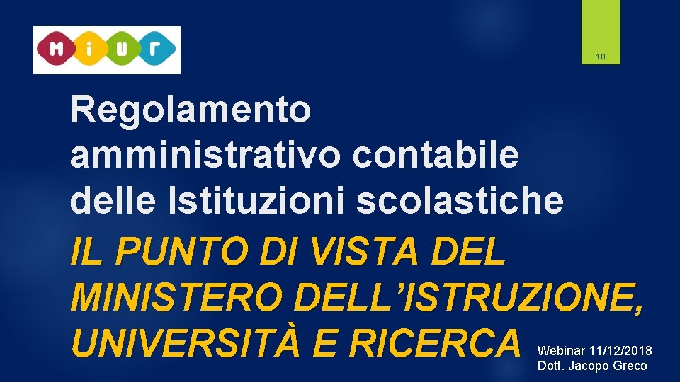 10 Regolamento amministrativo contabile delle Istituzioni scolastiche IL PUNTO DI VISTA DEL MINISTERO DELL’ISTRUZIONE,