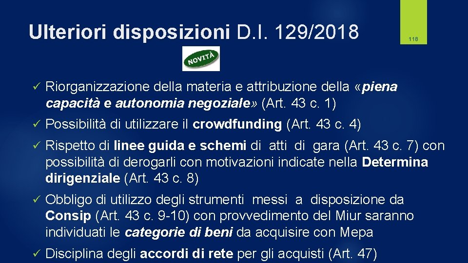 Ulteriori disposizioni D. I. 129/2018 118 ü Riorganizzazione della materia e attribuzione della «piena