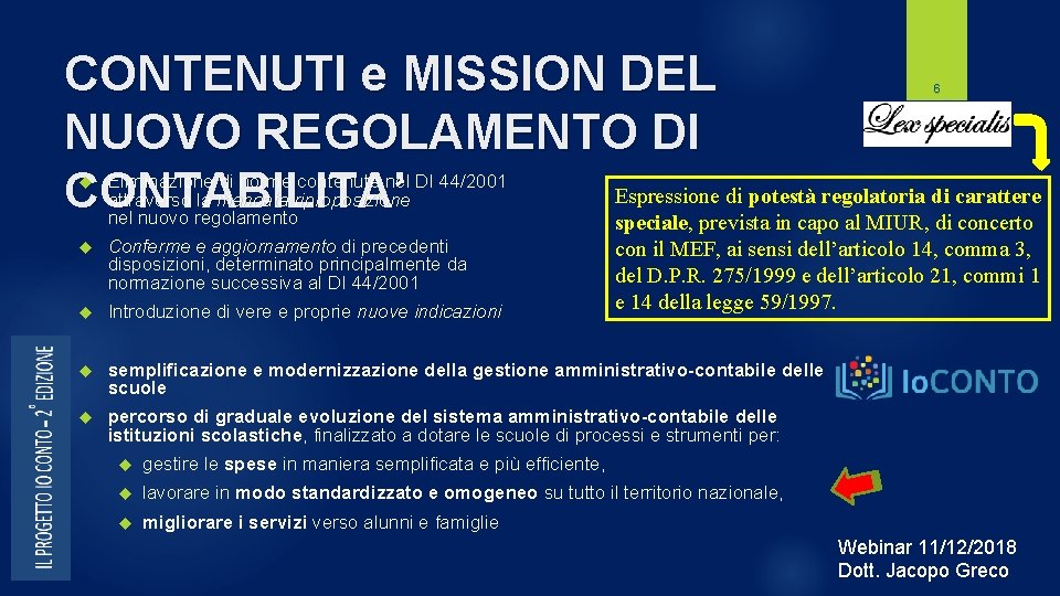 CONTENUTI e MISSION DEL NUOVO REGOLAMENTO DI Espressione di potestà regolatoria di carattere CONTABILITA’