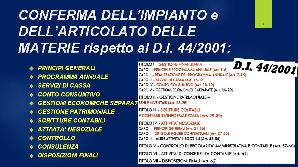 CONFERMA DELL’IMPIANTO e DELL’ARTICOLATO DELLE MATERIE rispetto al D. I. 44/2001: PRINCIPI GENERALI PROGRAMMA