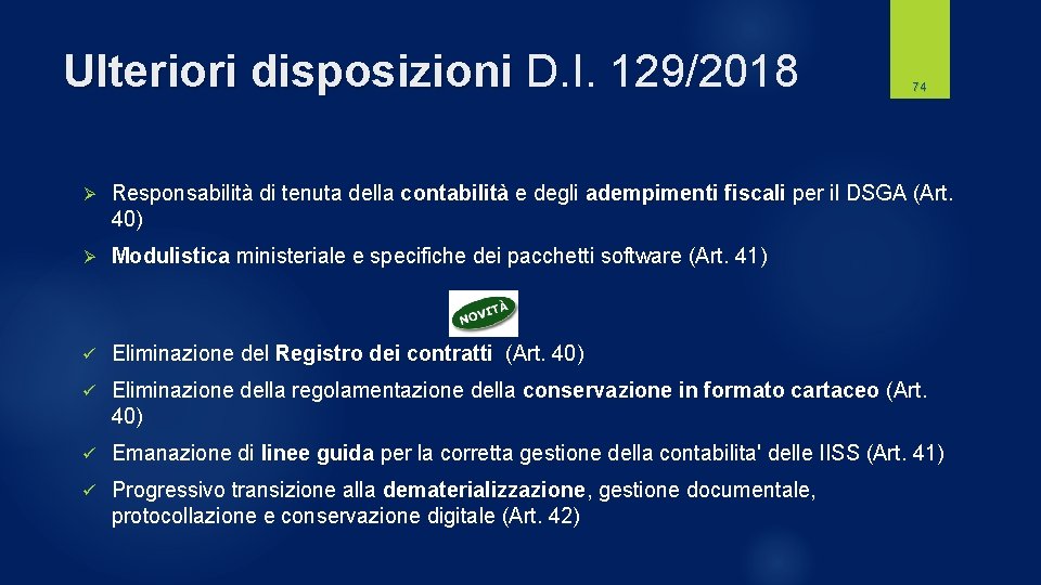 Ulteriori disposizioni D. I. 129/2018 74 Ø Responsabilità di tenuta della contabilità e degli