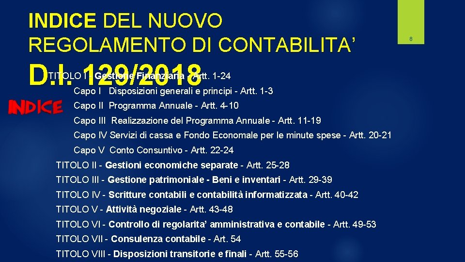 INDICE DEL NUOVO REGOLAMENTO DI CONTABILITA’ D. I. 129/2018 TITOLO I - Gestione Finanziaria