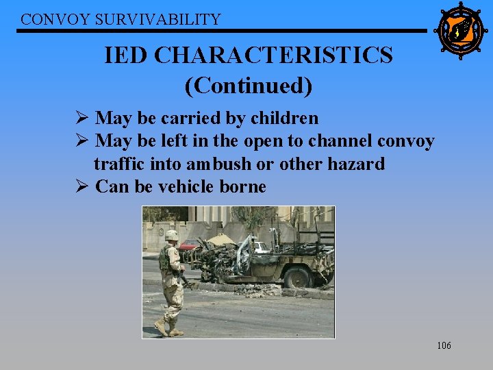 CONVOY SURVIVABILITY IED CHARACTERISTICS (Continued) Ø May be carried by children Ø May be