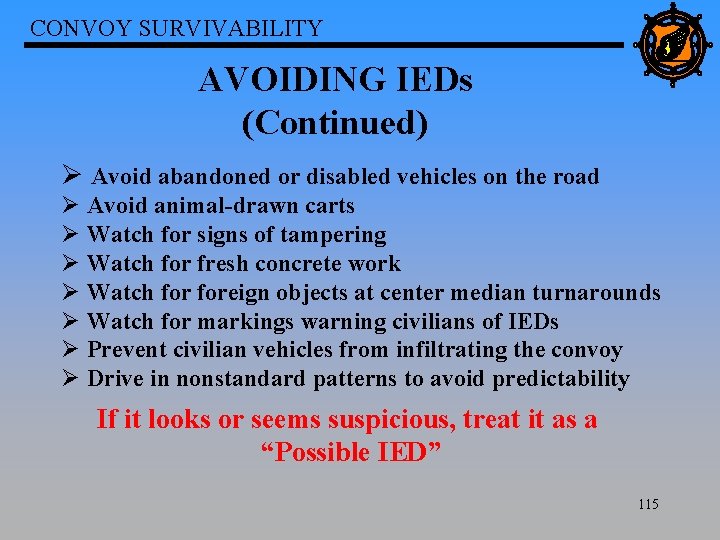 CONVOY SURVIVABILITY AVOIDING IEDs (Continued) Ø Avoid abandoned or disabled vehicles on the road