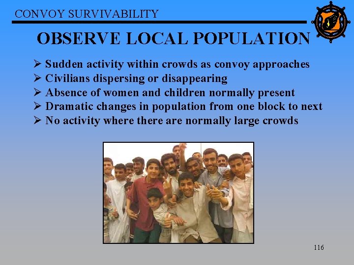 CONVOY SURVIVABILITY OBSERVE LOCAL POPULATION Ø Sudden activity within crowds as convoy approaches Ø