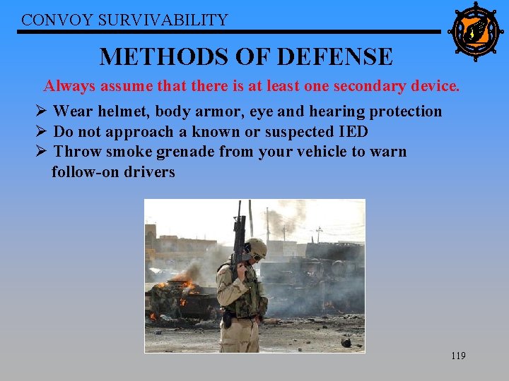 CONVOY SURVIVABILITY METHODS OF DEFENSE Always assume that there is at least one secondary