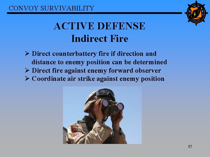 CONVOY SURVIVABILITY ACTIVE DEFENSE Indirect Fire Ø Direct counterbattery fire if direction and distance