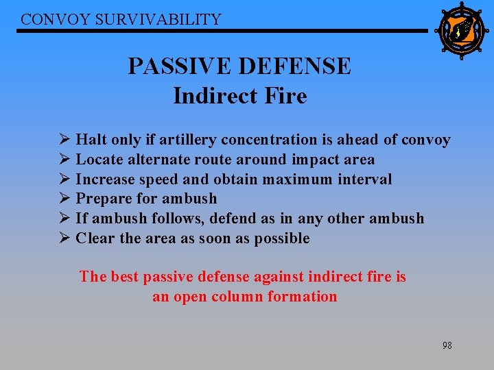 CONVOY SURVIVABILITY PASSIVE DEFENSE Indirect Fire Ø Halt only if artillery concentration is ahead