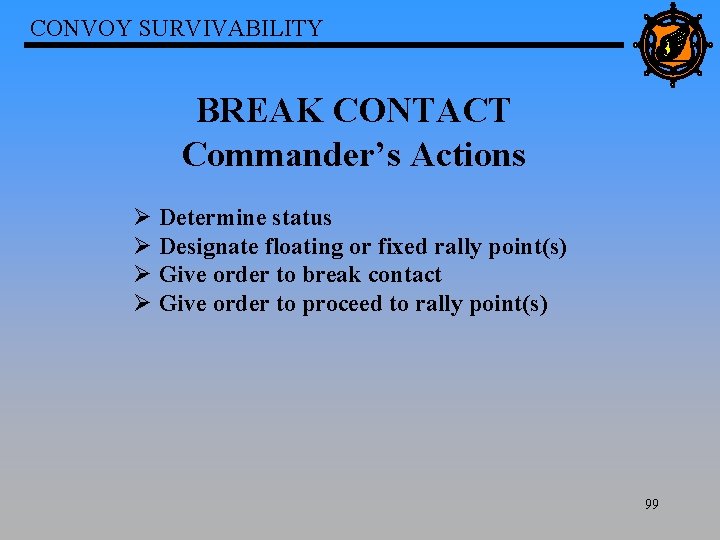 CONVOY SURVIVABILITY BREAK CONTACT Commander’s Actions Ø Determine status Ø Designate floating or fixed