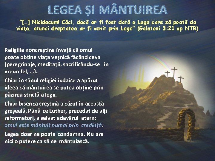 LEGEA ȘI M NTUIREA “[…] Nicidecum! Căci, dacă ar fi fost dată o Lege