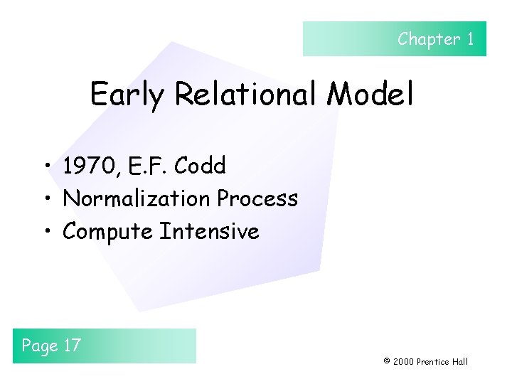 Chapter 1 Early Relational Model • 1970, E. F. Codd • Normalization Process •