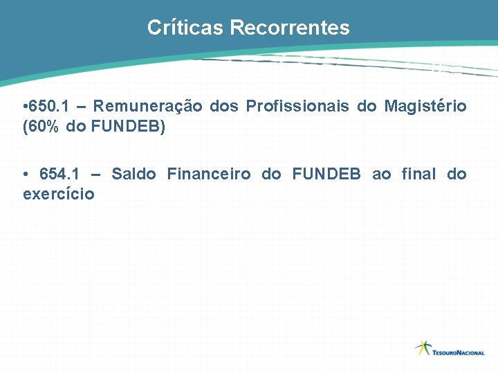 Críticas Recorrentes • 650. 1 – Remuneração dos Profissionais do Magistério (60% do FUNDEB)