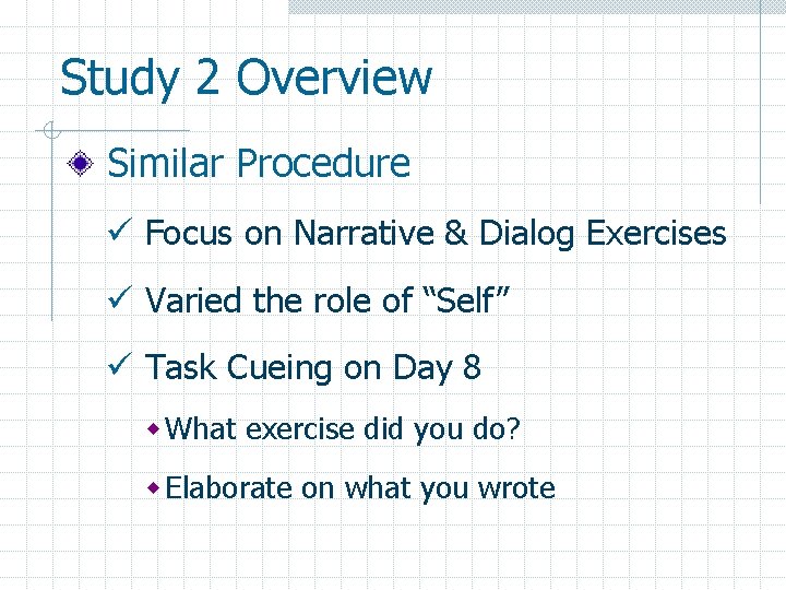 Study 2 Overview Similar Procedure ü Focus on Narrative & Dialog Exercises ü Varied