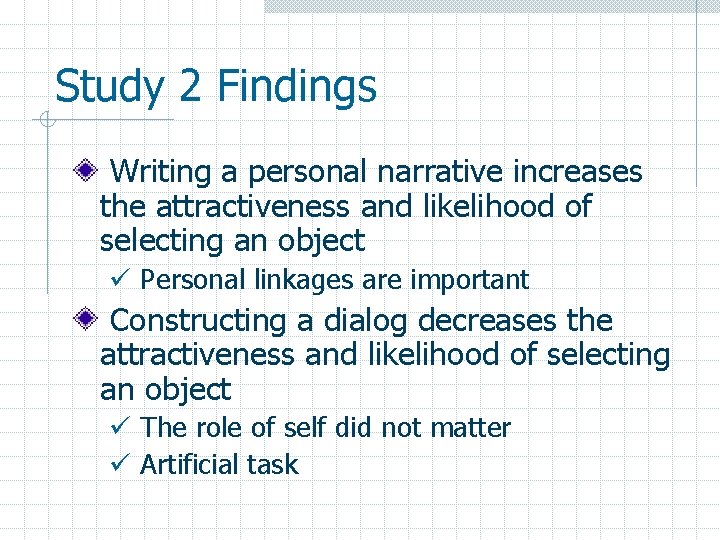 Study 2 Findings Writing a personal narrative increases the attractiveness and likelihood of selecting