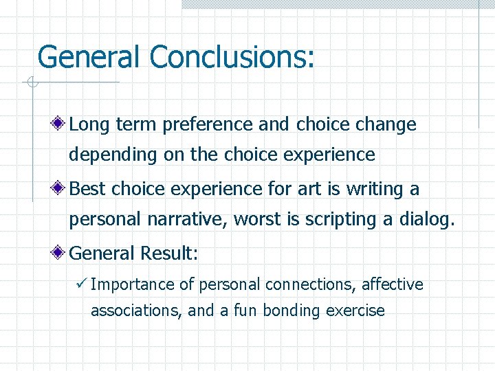 General Conclusions: Long term preference and choice change depending on the choice experience Best