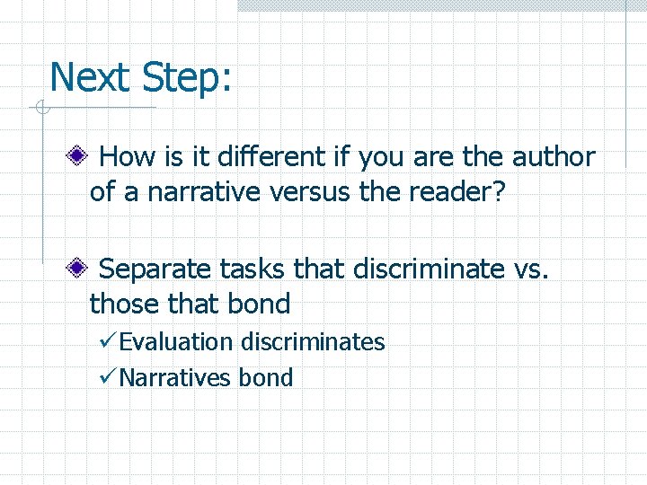 Next Step: How is it different if you are the author of a narrative