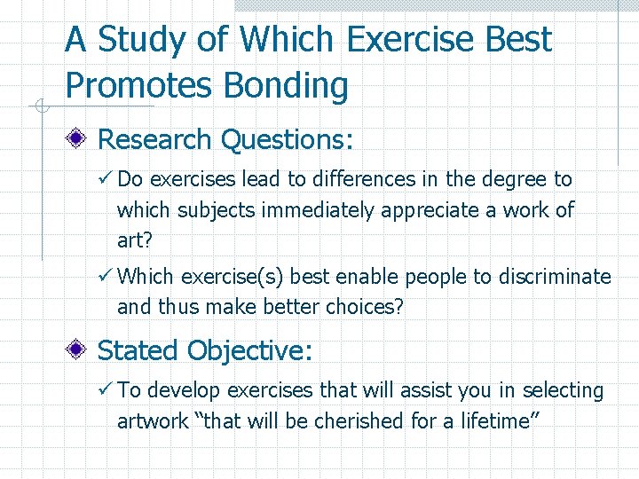 A Study of Which Exercise Best Promotes Bonding Research Questions: ü Do exercises lead