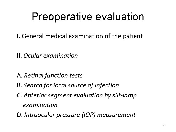 Preoperative evaluation I. General medical examination of the patient II. Ocular examination A. Retinal