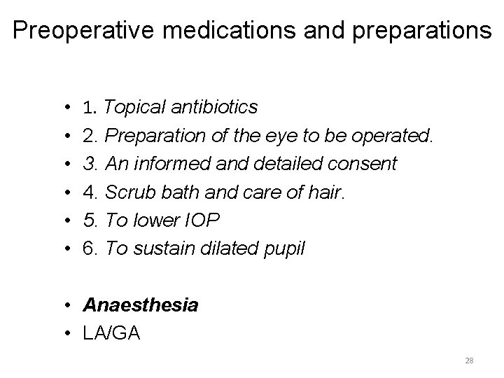 Preoperative medications and preparations • • • 1. Topical antibiotics 2. Preparation of the
