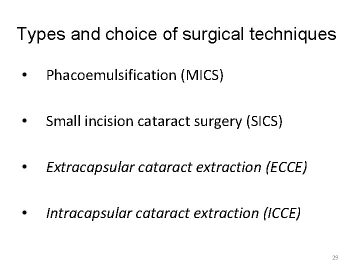 Types and choice of surgical techniques • Phacoemulsification (MICS) • Small incision cataract surgery