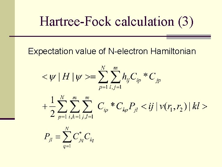 Hartree-Fock calculation (3) Expectation value of N-electron Hamiltonian 