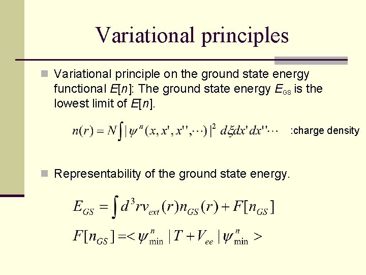 Variational principles n Variational principle on the ground state energy functional E[n]: The ground