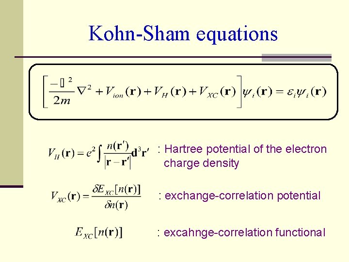 Kohn-Sham equations : Hartree potential of the electron charge density : exchange-correlation potential :