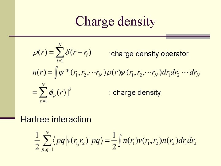 Charge density : charge density operator : charge density Hartree interaction 