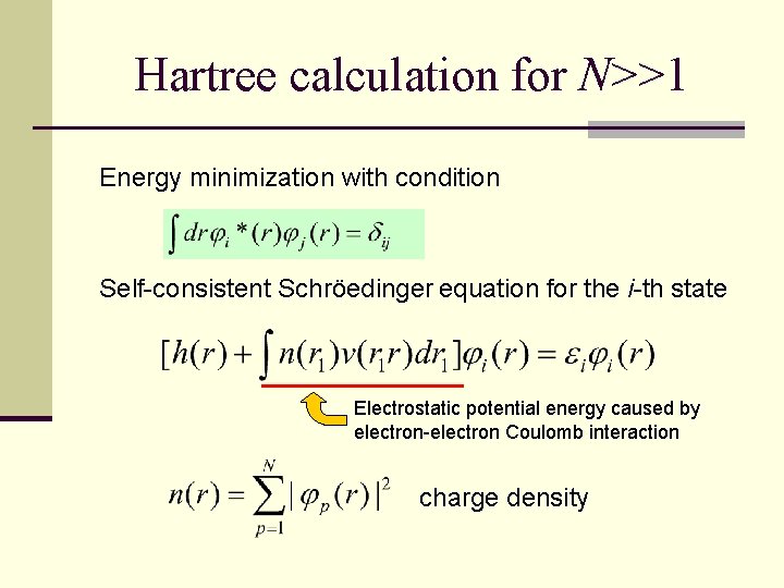 Hartree calculation for N>>1 Energy minimization with condition Self-consistent Schröedinger equation for the i-th