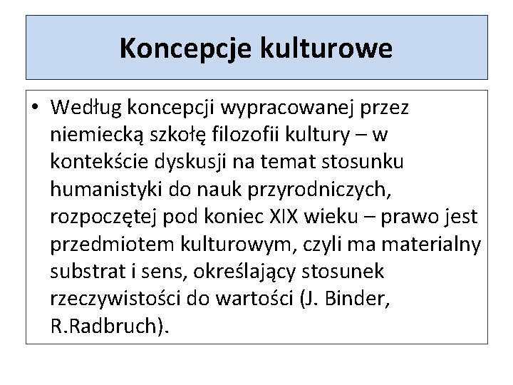 Koncepcje kulturowe • Według koncepcji wypracowanej przez niemiecką szkołę filozofii kultury – w kontekście