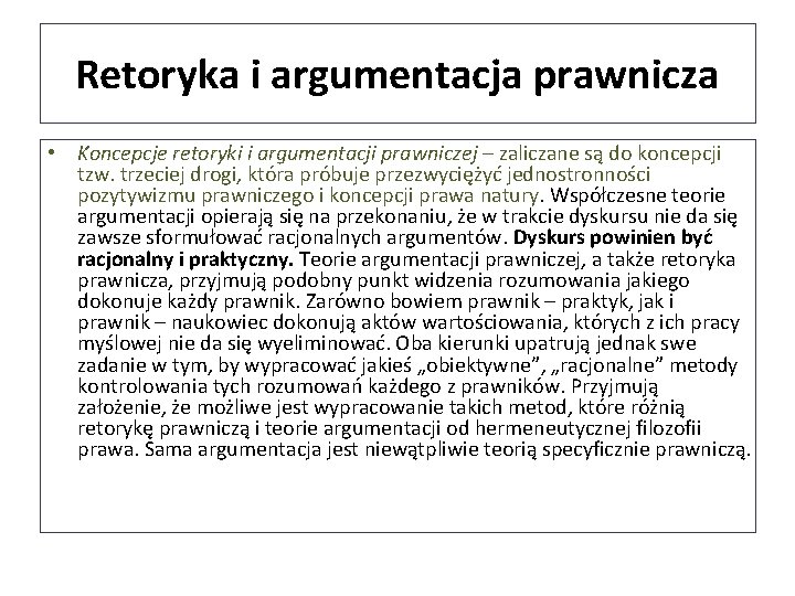 Retoryka i argumentacja prawnicza • Koncepcje retoryki i argumentacji prawniczej – zaliczane są do