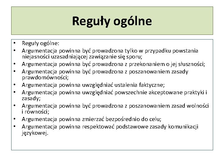 Reguły ogólne • Reguły ogólne: • Argumentacja powinna być prowadzona tylko w przypadku powstania