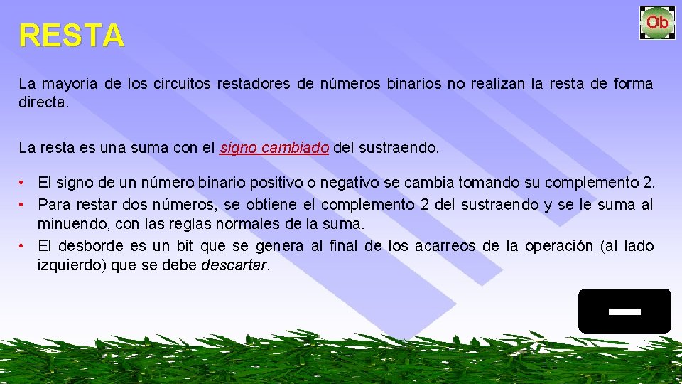 RESTA La mayoría de los circuitos restadores de números binarios no realizan la resta