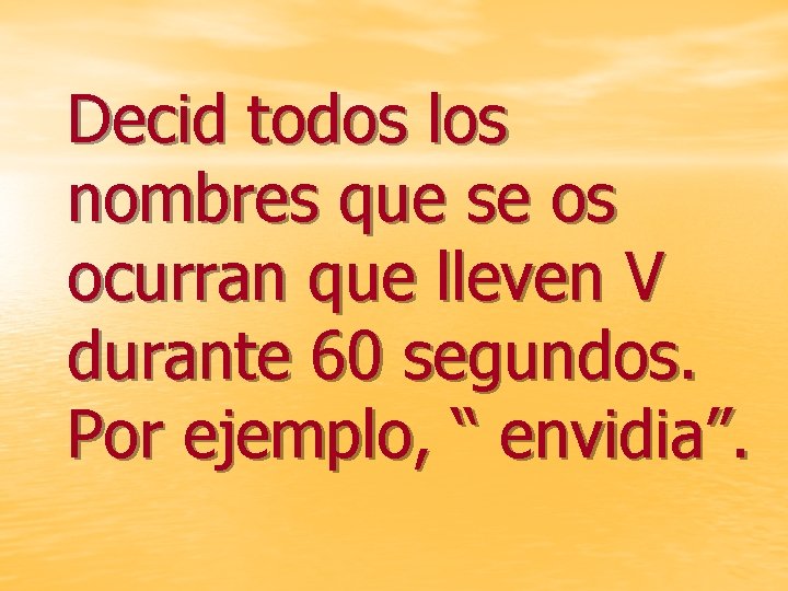 Decid todos los nombres que se os ocurran que lleven V durante 60 segundos.