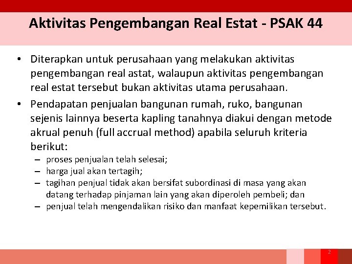 Aktivitas Pengembangan Real Estat - PSAK 44 • Diterapkan untuk perusahaan yang melakukan aktivitas