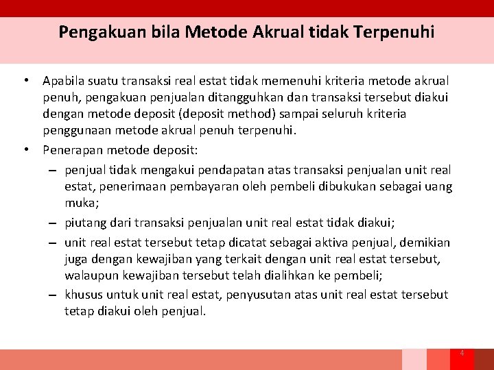 Pengakuan bila Metode Akrual tidak Terpenuhi • Apabila suatu transaksi real estat tidak memenuhi