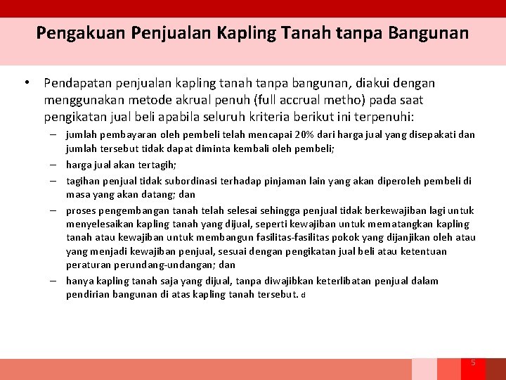 Pengakuan Penjualan Kapling Tanah tanpa Bangunan • Pendapatan penjualan kapling tanah tanpa bangunan, diakui