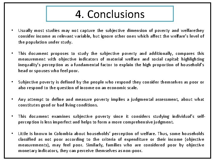 4. Conclusions • Usually most studies may not capture the subjective dimension of poverty